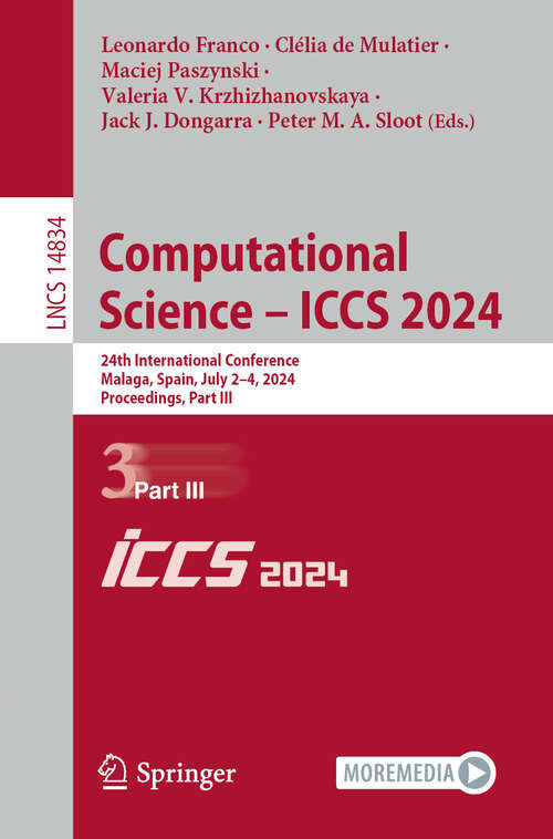 Book cover of Computational Science – ICCS 2024: 24th International Conference, Malaga, Spain, July 2–4, 2024, Proceedings, Part III (2024) (Lecture Notes in Computer Science #14834)