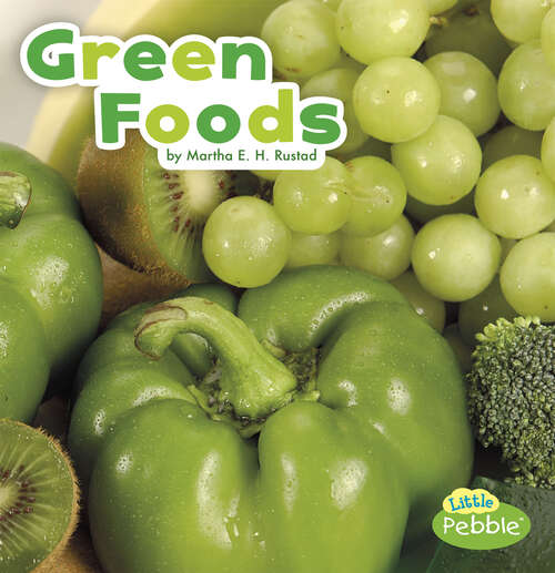 Book cover of Green Foods (Colorful Foods Ser.)