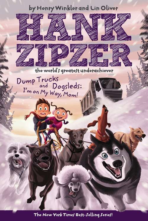 Book cover of Dump Trucks and Dogsleds: I'm on My Way, Mom! (Hank Zipzer, the World's Greatest Underachiever #16)