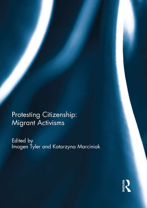 Book cover of Protesting Citizenship: Migrant Activisms