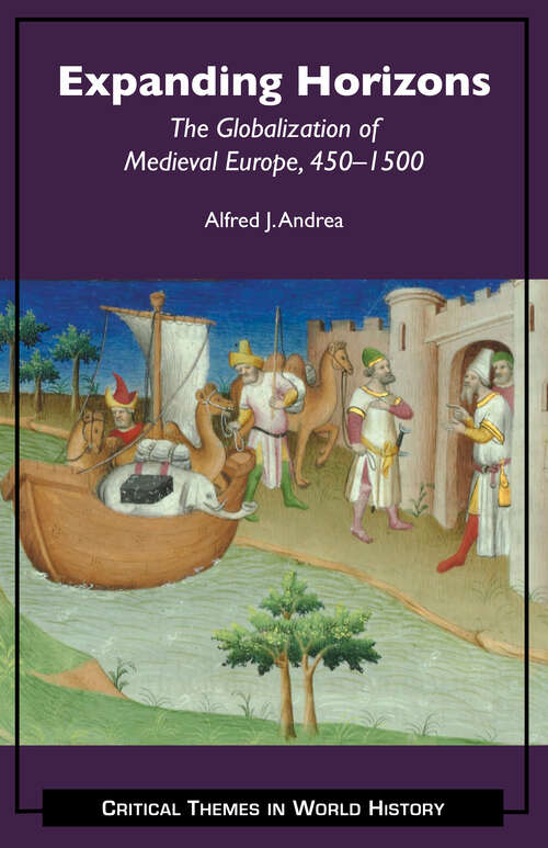 Book cover of Expanding Horizons: The Globalization of Medieval Europe, 450–1500 (Critical Themes in World History)