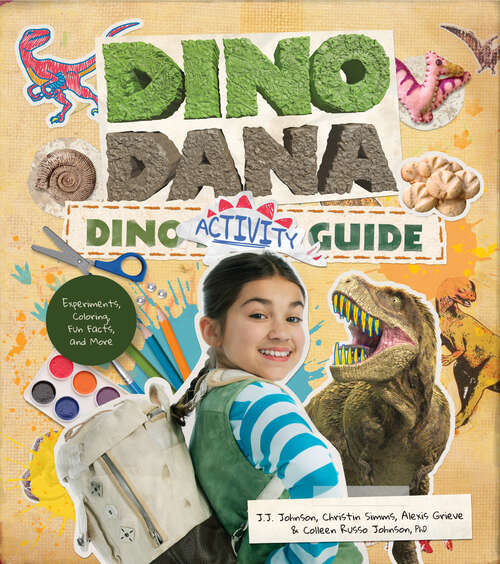 Book cover of Dino Dana Dino Activity Guide: Experiments, Coloring, Fun Facts and More (Dino Dana Ser.)