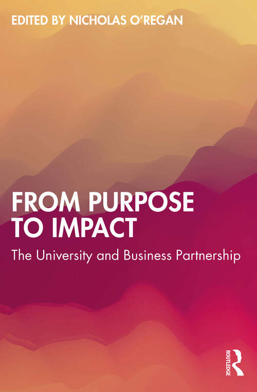 Book cover of From Purpose to Impact: The University and Business Partnership