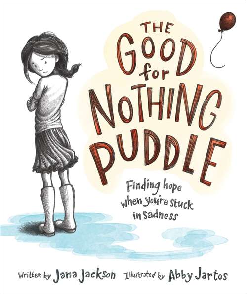 Book cover of The Good for Nothing Puddle: Finding Hope When You're Stuck in Sadness