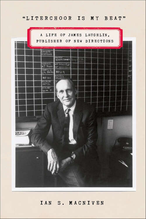 Book cover of "Literchoor Is My Beat": A Life of James Laughlin, Publisher of New Directions