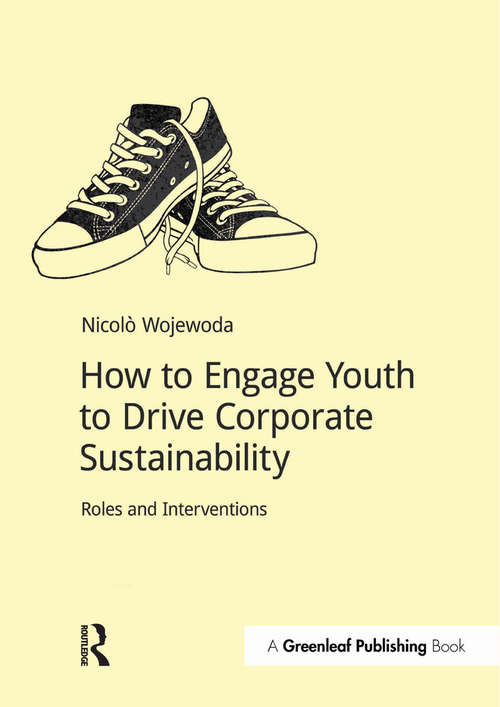 Book cover of How to Engage Youth to Drive Corporate Sustainability: Roles and Interventions