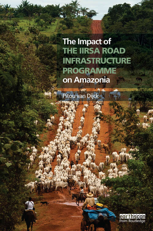 Book cover of The Impact of the IIRSA Road Infrastructure Programme on Amazonia