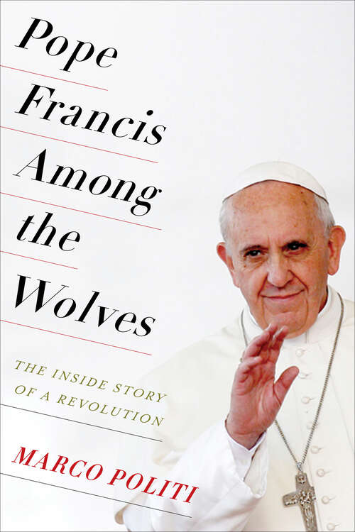 Book cover of Pope Francis Among the Wolves: The Inside Story of a Revolution
