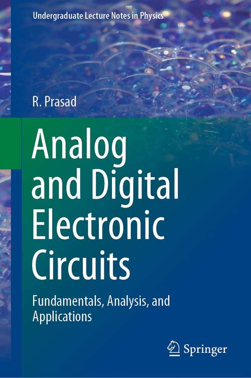 Book cover of Analog and Digital Electronic Circuits: Fundamentals, Analysis, and Applications (1st ed. 2021) (Undergraduate Lecture Notes in Physics)