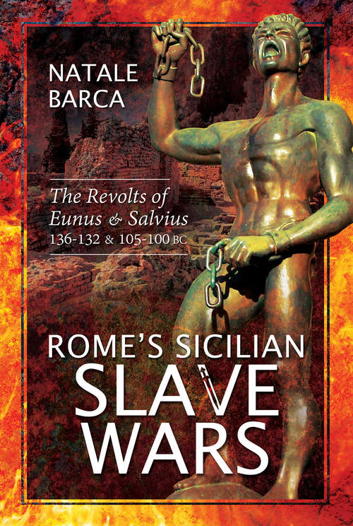 Book cover of Rome's Sicilian Slave Wars: The Revolts of Eunus & Salvius, 136–132 & 105–100 BC