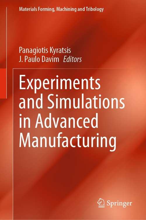 Book cover of Experiments and Simulations in Advanced Manufacturing (1st ed. 2021) (Materials Forming, Machining and Tribology)