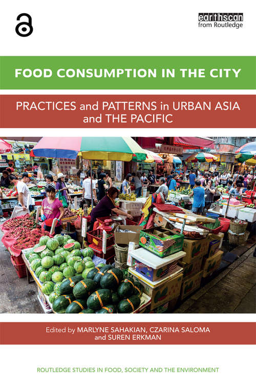 Book cover of Food Consumption in the City: Practices and patterns in urban Asia and the Pacific (Routledge Studies in Food, Society and the Environment)