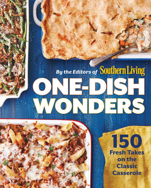 Book cover of One-Dish Wonders: 150 Fresh Takes on the Classic Casserole