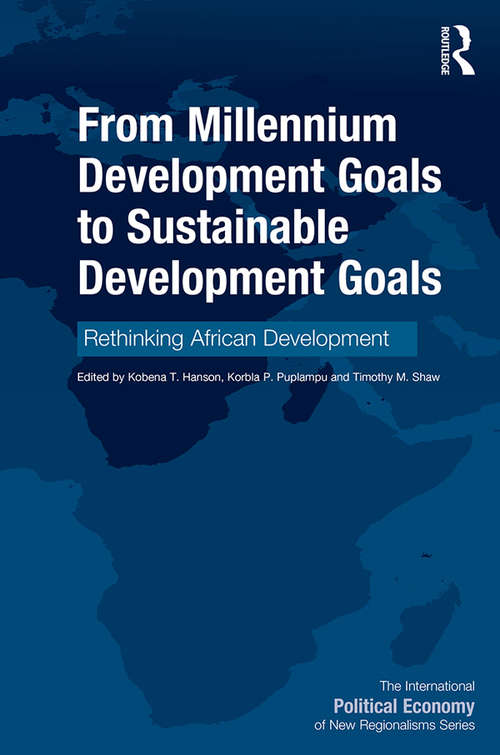 Book cover of From Millennium Development Goals to Sustainable Development Goals: Rethinking African Development (The International Political Economy of New Regionalisms Series)
