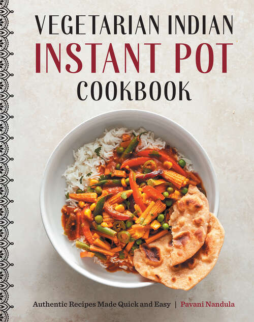 Book cover of Vegetarian Indian Instant Pot Cookbook: Authentic Recipes Made Quick and Easy