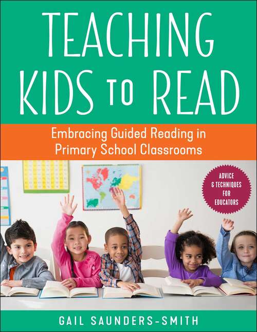 Book cover of Teaching Kids to Read: Embracing Guided Reading in Primary School Classrooms