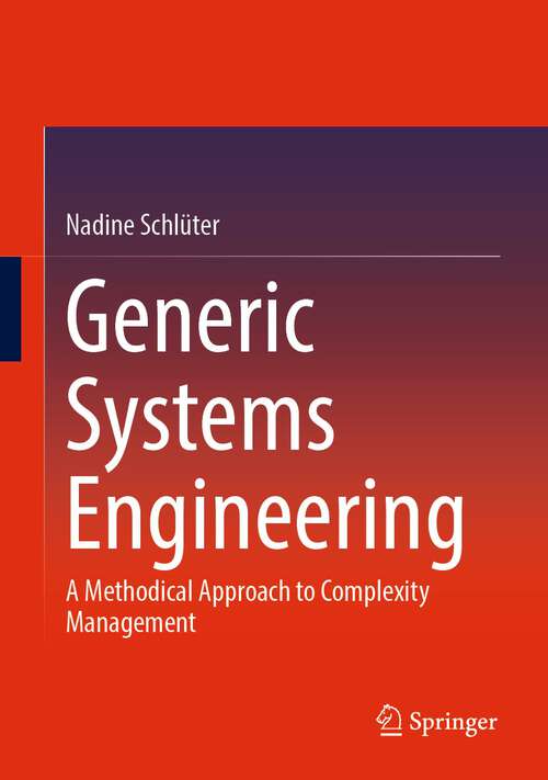 Book cover of Generic Systems Engineering: A Methodical Approach to Complexity Management (1st ed. 2024)