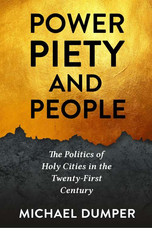 Book cover of Power, Piety, and People: The Politics of Holy Cities in the Twenty-First Century