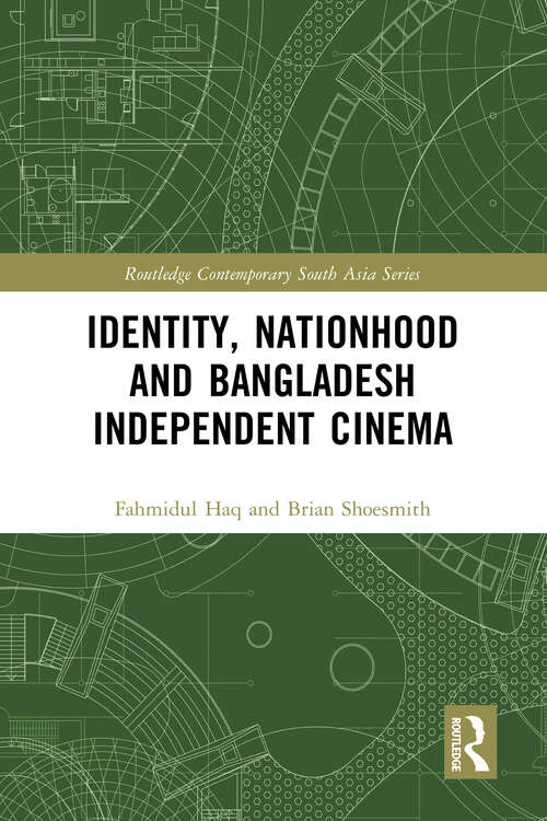 Book cover of Identity, Nationhood and Bangladesh Independent Cinema (Routledge Contemporary South Asia Series)