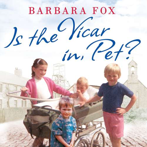 Book cover of Is the Vicar in, Pet?: From the Pit to the Pulpit – My Childhood in a Geordie Vicarage