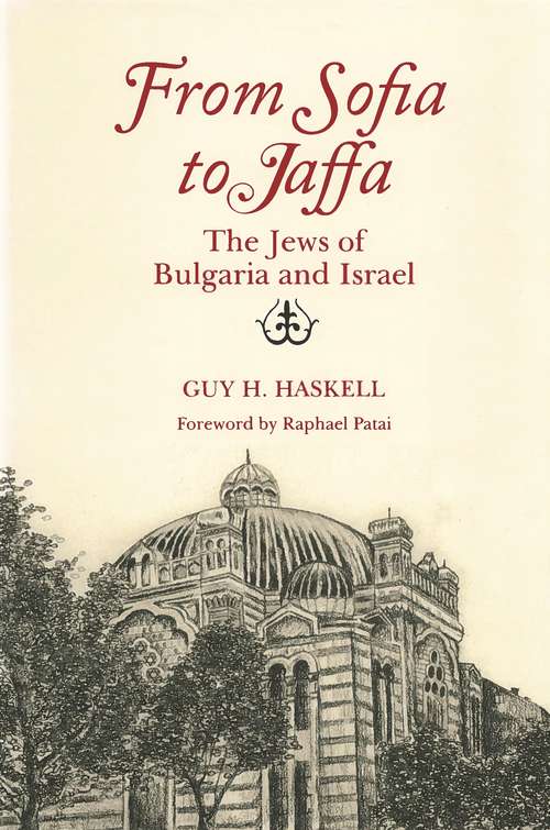 Book cover of From Sofia to Jaffa: The Jews of Bulgaria and Israel (Raphael Patai Series in Jewish Folklore and Anthropology)