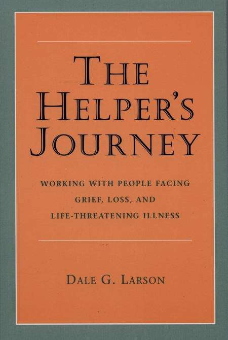 Book cover of The Helper's Journey : Working With People Facing Grief, Loss, And Life Threatening Illness