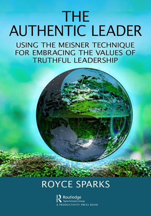 Book cover of The Authentic Leader: Using the Meisner Technique for Embracing the Values of Truthful Leadership