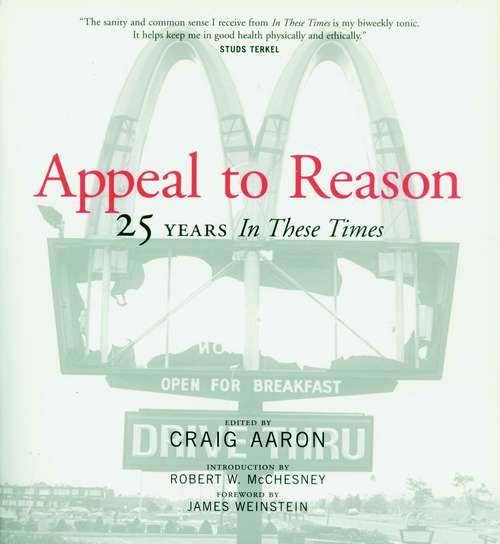 Book cover of Appeal to Reason: 25 Years In These Times