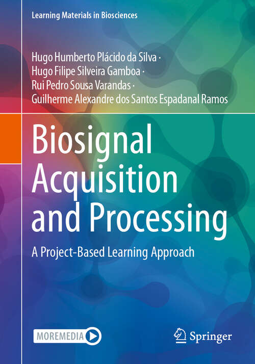 Book cover of Biosignal Acquisition and Processing: A Project-Based Learning Approach (2024) (Learning Materials in Biosciences)
