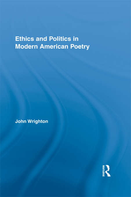 Book cover of Ethics and Politics in Modern American Poetry (Literary Criticism and Cultural Theory)