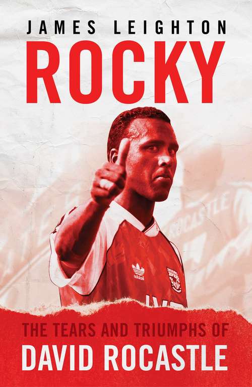 Book cover of Rocky: The Tears and Triumphs of David Rocastle