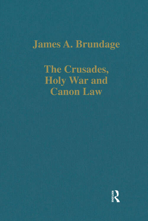 Book cover of The Crusades, Holy War and Canon Law (Variorum Collected Studies)