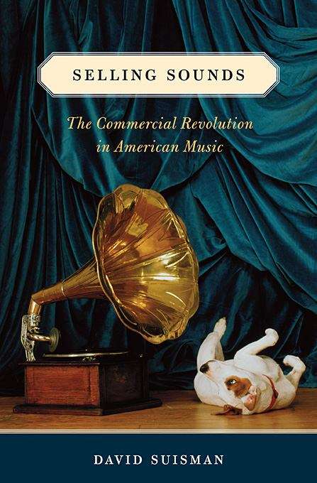 Book cover of Selling Sounds: The Commercial Revolution in American Music