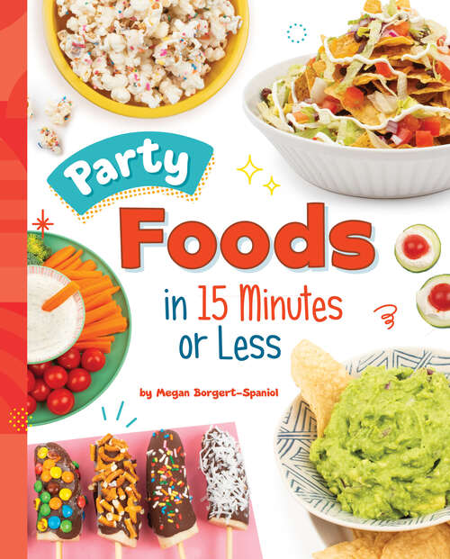 Book cover of Party Foods in 15 Minutes or Less (15-minute Foodie Ser.)