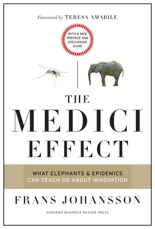 Book cover of The Medici Effect: What Elephants And Epidemics Can Teach Us About Innovation