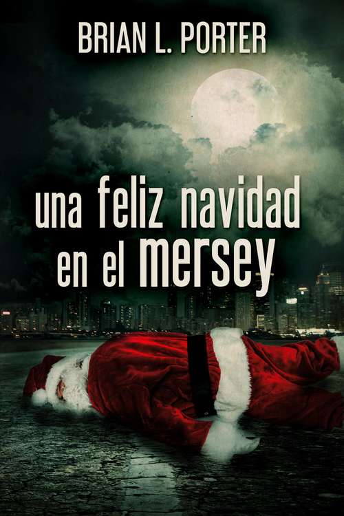 Book cover of Una Feliz Navidad en el Mersey: ¿Quién asesinó a Santa Claus?