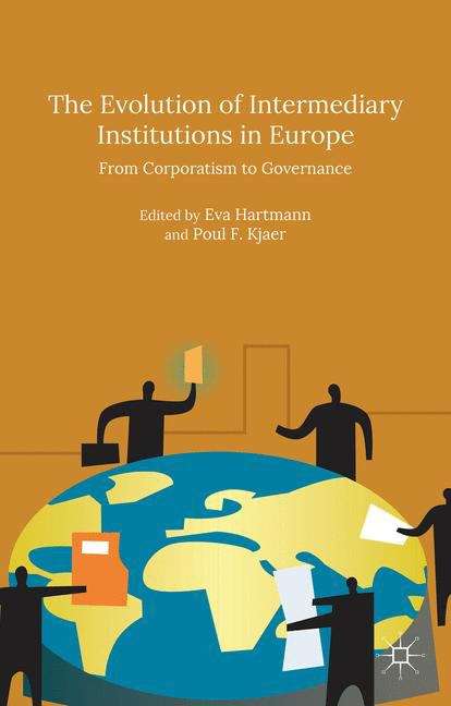 Book cover of The Evolution of Intermediary Institutions in Europe: From Corporatism to Governance