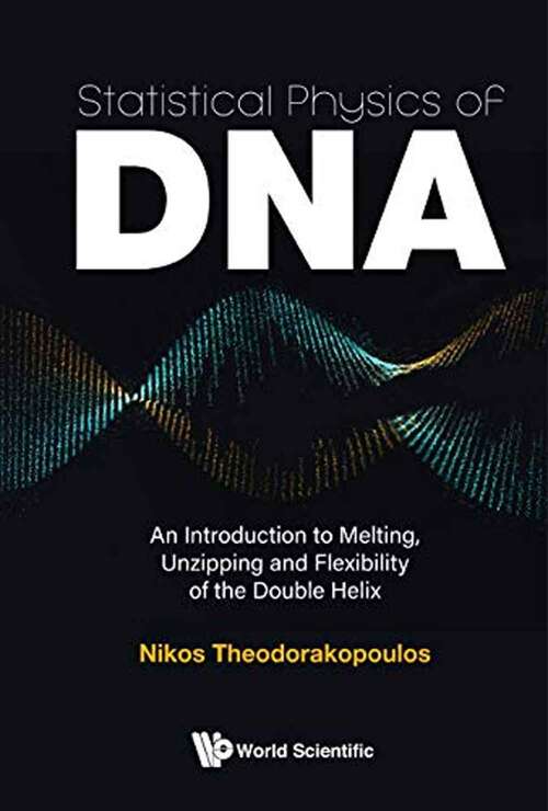 Book cover of Statistical Physics Of Dna: An Introduction to Melting, Unzipping and Flexibility of the Double Helix