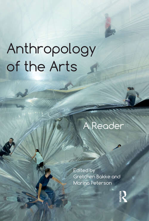 Book cover of Anthropology of the Arts: A Reader