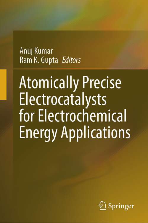 Book cover of Atomically Precise Electrocatalysts for Electrochemical Energy Applications (2024)