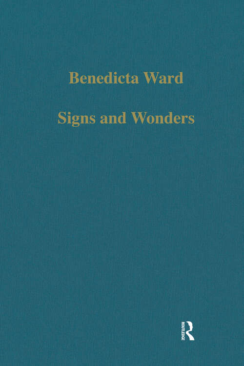 Book cover of Signs and Wonders: Saints, Miracles and Prayer from the 4th Century to the 14th (Variorum Collected Studies)