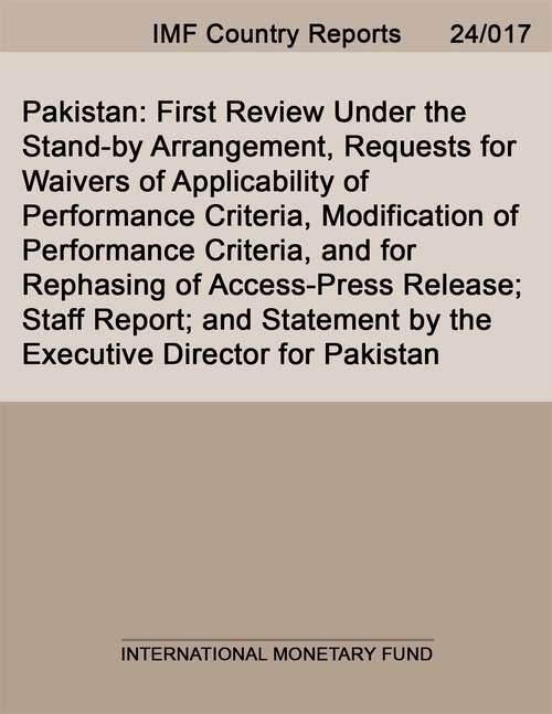 Book cover of Pakistan: First Review Under the Stand-by Arrangement, Requests for Waivers of Applicability of Performance Criteria, Modification of Performance Criteria, and for Rephasing of Access-Press Release; Staff Report; and Statement by the Executive Director for Pakistan