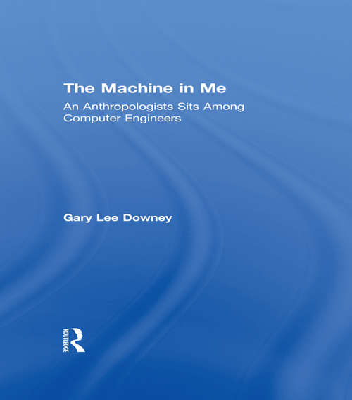 Book cover of The Machine in Me: An Anthropologist Sits Among Computer Engineers