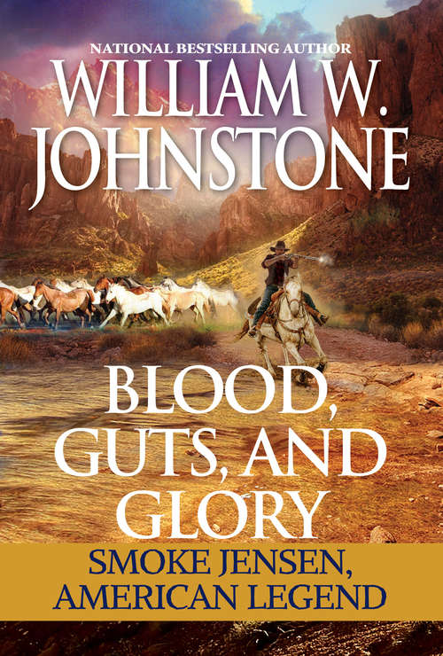 Book cover of Blood, Guts, and Glory: Smoke Jensen: American Legend (Mountain Man)