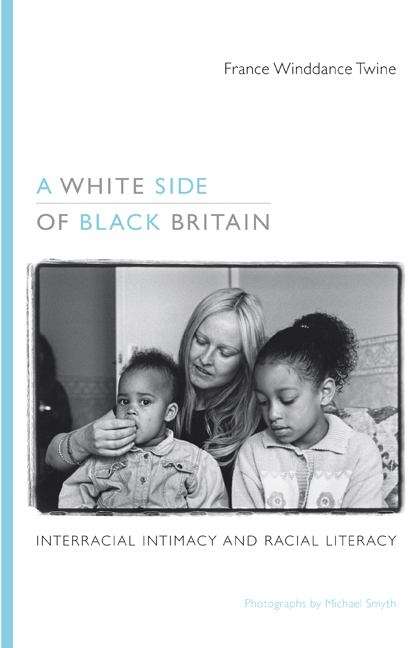 Book cover of A White Side of Black Britain: Interracial Intimacy and Racial Literacy