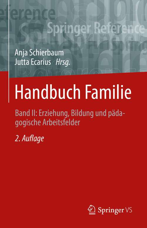 Book cover of Handbuch Familie: Band II: Erziehung, Bildung und pädagogische Arbeitsfelder (2. Aufl. 2022) (Springer Reference Sozialwissenschaften Ser.)