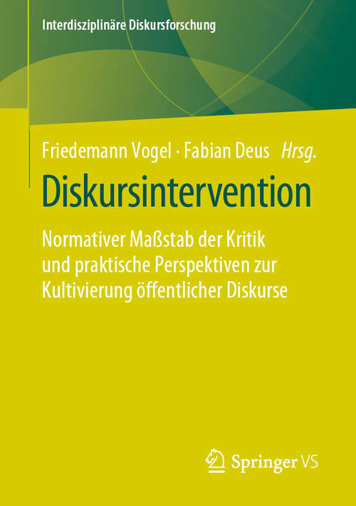 Book cover of Diskursintervention: Normativer Maßstab der Kritik und praktische Perspektiven zur Kultivierung öffentlicher Diskurse (1. Aufl. 2020) (Interdisziplinäre Diskursforschung)