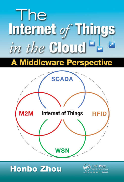 Book cover of The Internet of Things in the Cloud: A Middleware Perspective