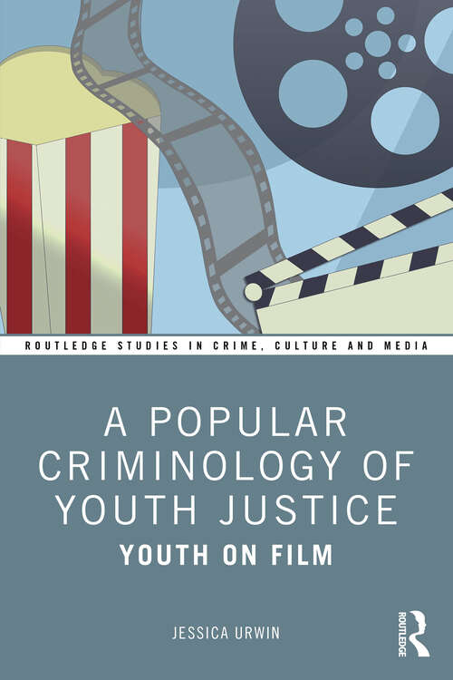 Book cover of A Popular Criminology of Youth Justice: Youth on Film (Routledge Studies in Crime, Culture and Media)