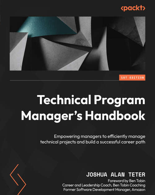 Book cover of Technical Program Manager's Handbook: Empowering managers to efficiently manage technical projects and build a successful career path